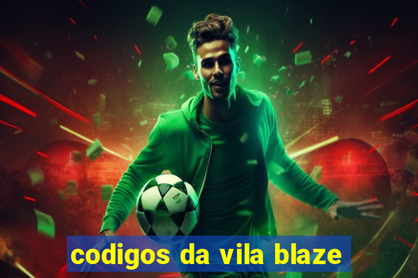 codigos da vila blaze